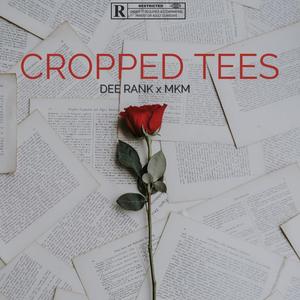 Cropped Tees (feat. MKM) [Explicit]