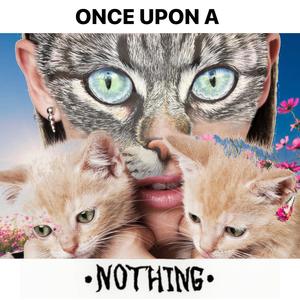 Once Upon A Nothing