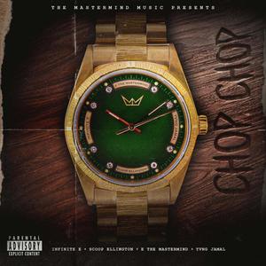 Chop Chop (feat. Infinite E, Scoop Ellington, E The Mastermind & Yvng Jamal) (Explicit)