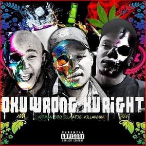 Okuwrong Kuright (feat. ILLMATIC & HITMAN CEO) (Explicit)
