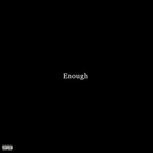 Enough (Explicit)