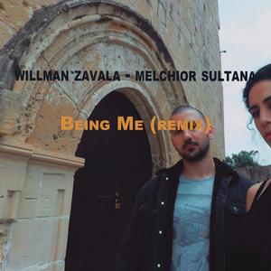 Willman zavala (Melchior sultana Being Me  (remix)