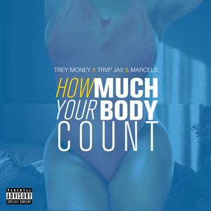 How Much Your Body Count (Explicit)