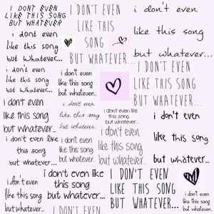 I Don't Even Like This Song but Whatever