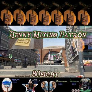 HennyMixingPatrón (Explicit)