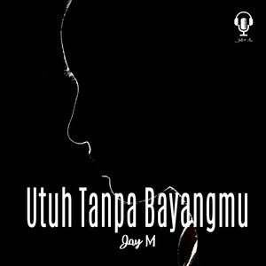 Utuh Tanpa Bayangmu