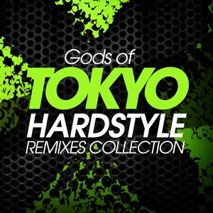 GODS OF TOKYO HARDSTYLE REMIXES COLLECTION