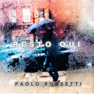 RESTO QUI (feat. PAOLO ROSSETTI)