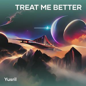 Treat Me Better