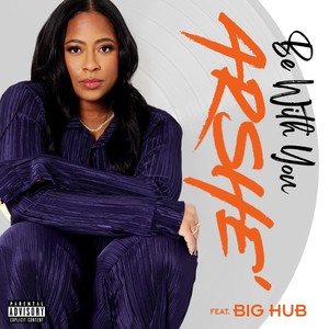 Be With You (feat. Big Hub) (Explicit)