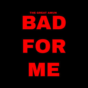 Bad For Me (Explicit)