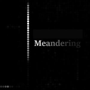 Meandering