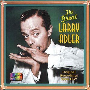 Adler, Larry: The Great Larry Adler (1934-1947)