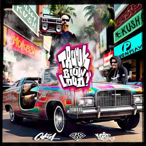 Trunk Blow Loud (Explicit)