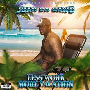 Less Work More Vacation (Explicit)