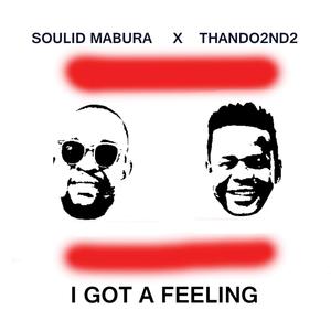 I got a feeling (feat. Thando2nd2) (Radio Edit)