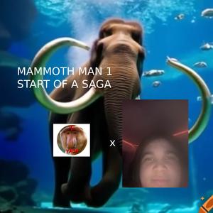 MAMMOTH MAN 1 (FREESTYLE) START OF A SAGA (feat. masked1CE) (Explicit)