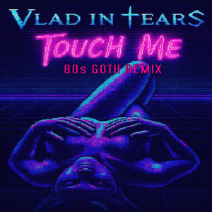 Touch Me (80s Goth Remix)