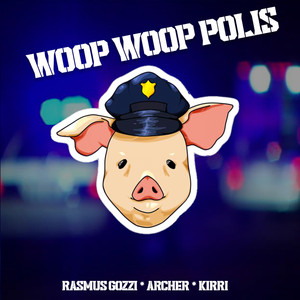 WOOP WOOP POLIS (Explicit)