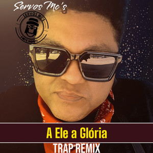 A Ele a Glória (Remix)