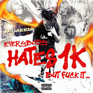 Everybody Hates 1K But **** It (Explicit)