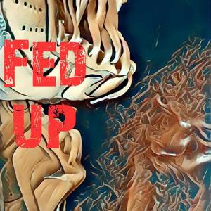 Fed Up (Explicit)