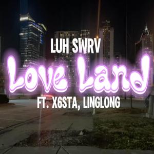 Love Land (feat. X6sta & LingLong) [Explicit]