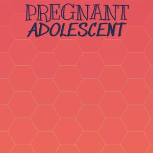 Pregnant Adolescent