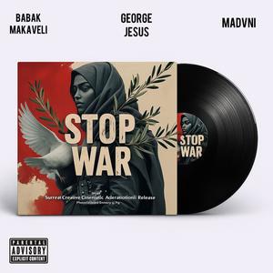 STOP WAR (feat. GEORGE JESUS & BABAK MAKAVELI) (Explicit)