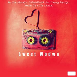 Sweet Wodwa (feat. Vibekiller09, Young MusiQ, Priddy Za & The Licious)