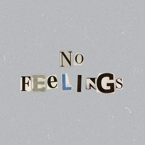 NO FEELINGS (Explicit)