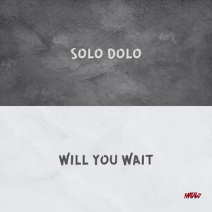 WILL YOU WAIT