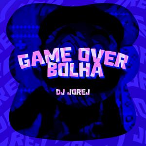 Game Over Bolha (Explicit)