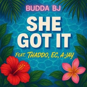 She Got It (feat. Thaddo, EC & A-Jay) (Explicit)