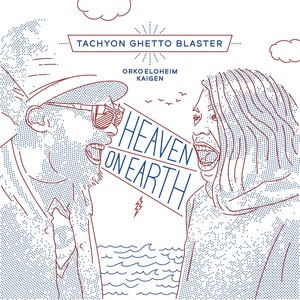 Tachyon Ghetto Blaster: Heaven on Earth (Explicit)