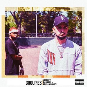 Groupies (feat. Radamiz & Adrian Daniel) (Explicit)