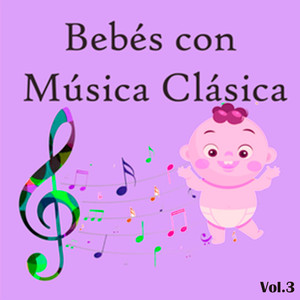 Bebés con Música Clásica, Vol. 3