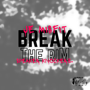 Break The Rim (Explicit)