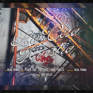 La Cosa Nostra (feat. Flaco 388, Fat Style, Kike & The Hit-lex) (Explicit)