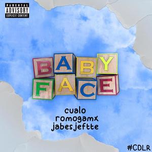 Baby Face(feat. Romogamx & Jabes Jeftte) (Explicit)