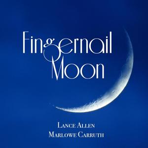 Fingernail Moon (feat. Marlowe Carruth)