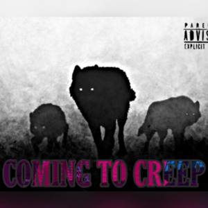 Coming To Creep (Explicit)