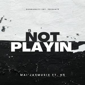 Not Playin (feat. H5) [Explicit]