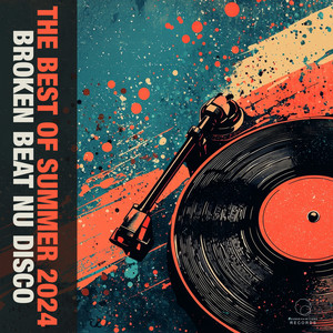 The Best Of Summer 2024 Broken Beat Nu Disco