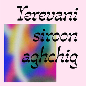 Yerevani Siroon Aghchig