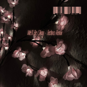 We‘Ll Be Okay (Techno Remix)