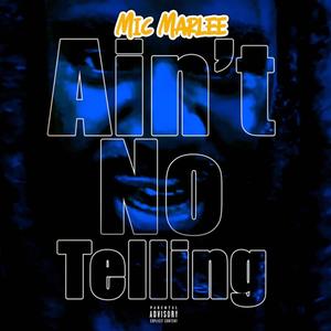 Ain't No Telling (Explicit)