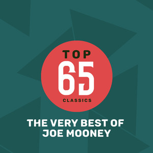 Top 65 Classics - The Very Best of Joe Mooney