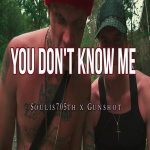 You Don't Know Me (feat. Soulis705th) [Explicit]