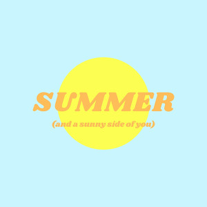 Summer (And a Sunny Side of You)